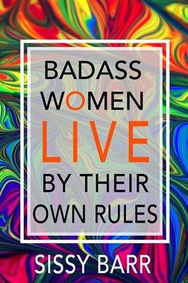 Cover image for Badass Women Live by Their Own Rules