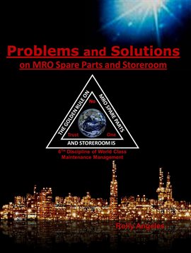 Imagen de portada para Problems and Solutions on MRO Spare Parts and Storeroom 6th Discipline of World Class Maintenance Ma