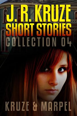 Cover image for J. R. Kruze Short Stories Collection 04