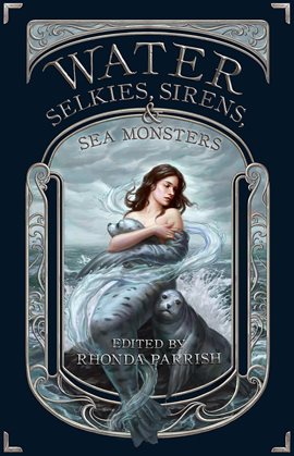 Cover image for Water: Selkies, Sirens, & Sea Monsters