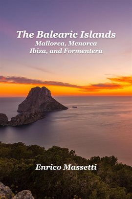 Imagen de portada para The Balearic Islands Mallorca, Menorca, Ibiza, and Formentera