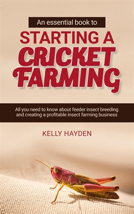 Cover image for An Essential Book to Starting a Cricket Farming