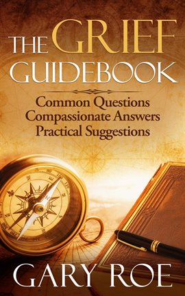 Cover image for The Grief Guidebook: Common Questions Answers, Practical Suggestions