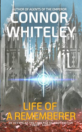 Cover image for Life Of A Rememberer: An Agents of The Emperor Science Fiction Short Story