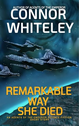 Cover image for Remarkable Way She Died: An Agents of The Emperor Science Fiction Short Story