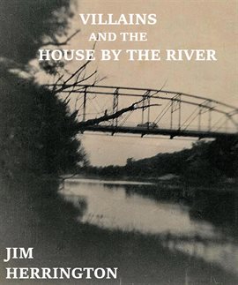 Cover image for Villains and the House by the River