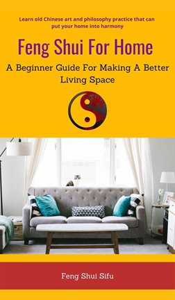 Cover image for Feng Shui for Home: A Beginner Guide for Making a Better Living Space