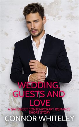 Cover image for Wedding, Guests and Love: A Gay Sweet Contemporary Romance Short Story