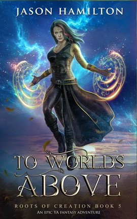 Cover image for To Worlds Above: An Epic YA Fantasy Adventure