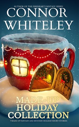 Cover image for Made-Up Holiday Collection: 7 Made-Up Holiday Fantasy and Mystery Short Stories