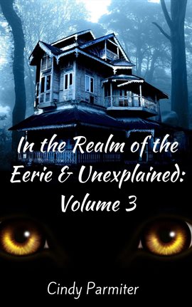 Cover image for In the Realm of the Eerie & Unexplained, Volume 3