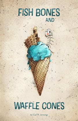 Cover image for Fish Bones and Waffle Cones