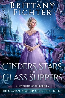 Cover image for Stars, Cinders and Glass Slippers: A Retelling of Cinderella