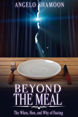 Cover image for Beyond the Meal: The When, How, and Why of Fasting