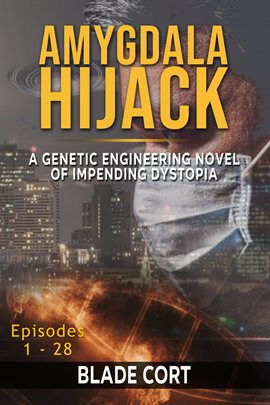Cover image for Amygdala Hijack - A Genetic Engineering Sci-Fi Novel of Impending Dystopia