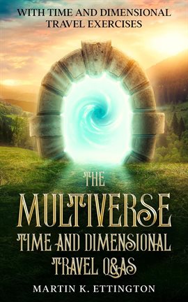 Cover image for The Multiverse: Time and Dimensional Travel Q&As