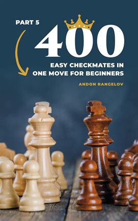 Cover image for 400 Easy Checkmates in One Move for Beginners, Part 5