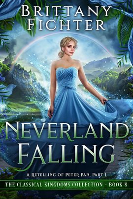 Cover image for Neverland Falling: A Retelling of Peter Pan, Part I