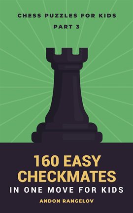 Cover image for 160 Easy Checkmates in One Move for Kids, Part 3