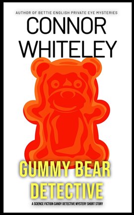 Cover image for Gummy Bear Detective: A Science Fiction Detective Mystery Short Story