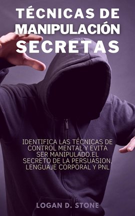 Cover image for Técnicas de manipulación secretas: Identifica las técnicas de control mental y evita ser manipulado.