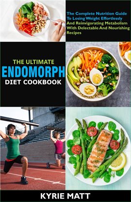 Cover image for The Ultimate Endomorph Diet Cookbook: The Complete Nutrition Guide to Losing Weight Effortlessly