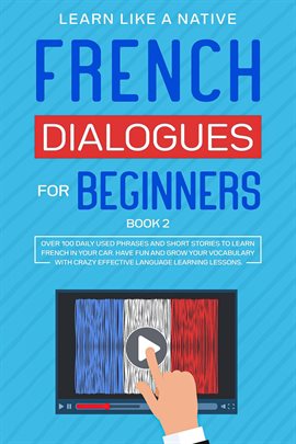 Cover image for French Dialogues for Beginners Book 2: Over 100 Daily Used Phrases & Short Stories to Learn French i