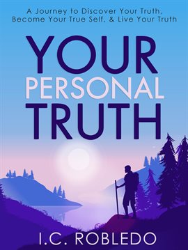 Cover image for Your Personal Truth: A Journey to Discover Your Truth, Become Your True Self, & Live Your Truth