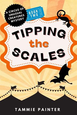 Cover image for Tipping the Scales: A Circus of Unusual Creatures Mystery