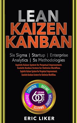 Cover image for Lean ● Kaizen ● Kanban: Six Sigma ● Startup ● Enterprise ● Analytics ● 5s Methodologies. Exploits Ka