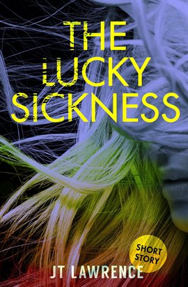Cover image for The Lucky Sickness