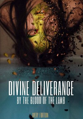 Cover image for Divine Deliverance by the Blood of the Lamb