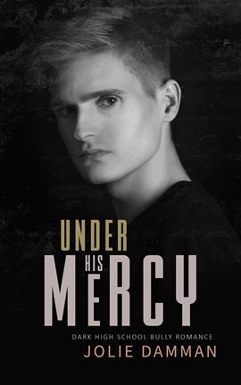 Cover image for Under His Mercy - Dark High School Bully Romance