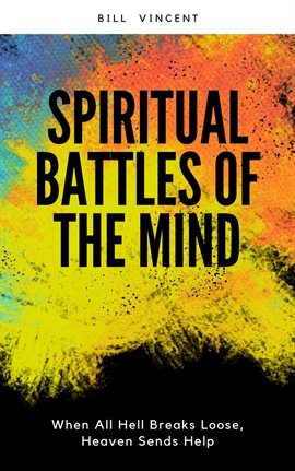 Cover image for Spiritual Battles of the Mind: When All Hell Breaks Loose, Heaven Sends Help