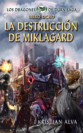Cover image for Los La Destrucción de Miklagard Dragones de Durn Saga, Libro Ocho