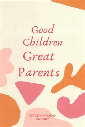 Cover image for Good Children Great Parents