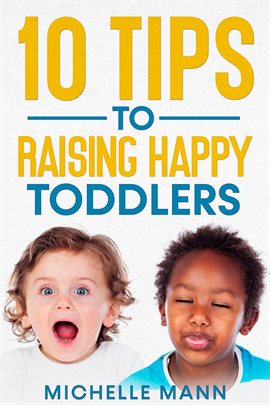 Cover image for 10 Tips to Raising Happy Toddlers