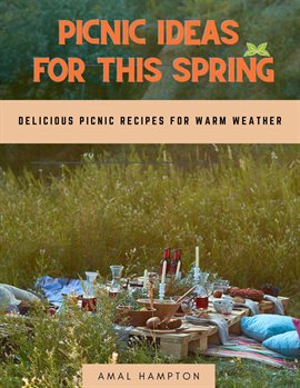 Cover image for Picnic Ideas for This Spring: Delicious Picnic Recipes for Warm Weather