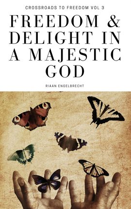 Cover image for Freedom & Delight in a Majestic God
