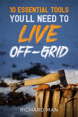 Cover image for 10 Essential Tools You'll Need to Live Off-Grid
