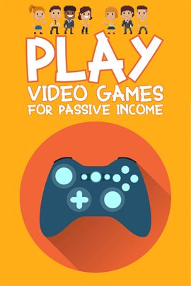 Cover image for Play Video Games for Passive Income