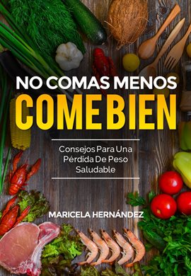 Cover image for No Comas Menos, Come Bien