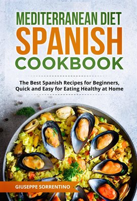 Cover image for Mediterranean Diet Spanish Cookbook: The Best Spanish Recipes for Beginners, Quick and Easy for Eati