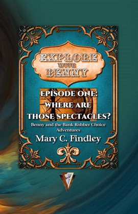 Imagen de portada para Explore with Benny Episode One: Where Are Those Spectacles?: Benny and the Bank Robber Choice Adv...