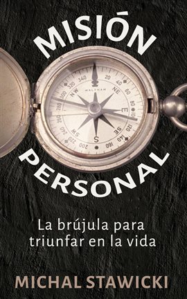 Cover image for Misión Personal La brújula para triunfar en la vida