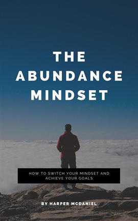 Cover image for The Abundance Mindset - How to Switch Your Mindset and Achieve Your Goals
