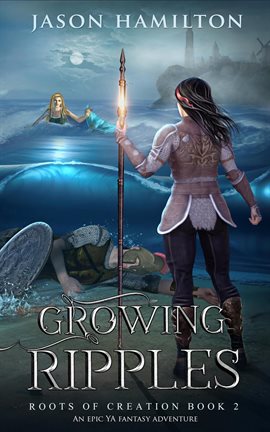 Cover image for Growing Ripples: An Epic YA Fantasy Adventure