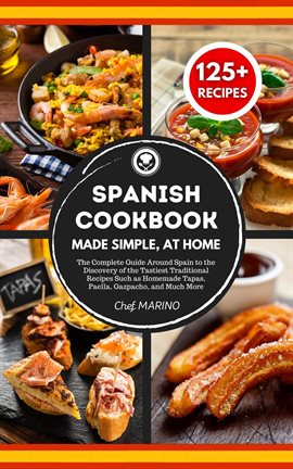 Cover image for SPANISH COOKBOOK Made Simple, at Home The Complete Guide Around Spain to the Discovery of the Tas...