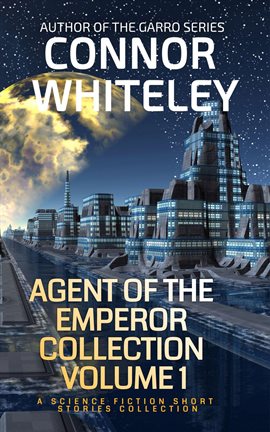 Cover image for Agents Of The Emperor Collection, Volume 1: A Science Fiction Short Stories Collection