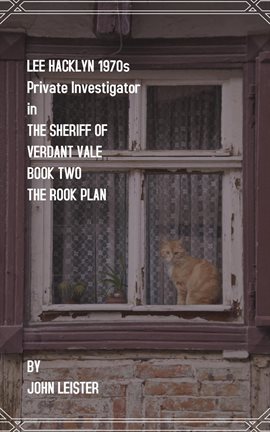 Cover image for Lee Hacklyn 1970S Private Investigator in the Sheriff of Verdant Vale Book Two the Rook Plan